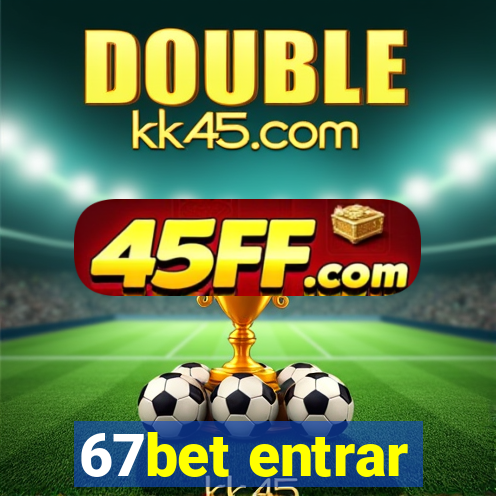 67bet entrar